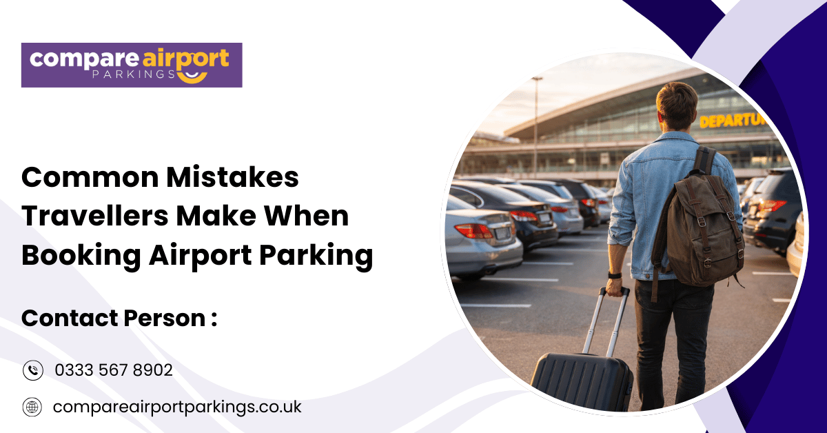 Common Mistakes Travellers Make When Booking Airport Parking