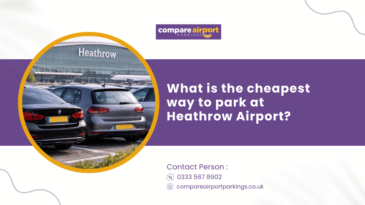 What is the Cheapest Way to Park at Heathrow Airport? (2026 Guide)