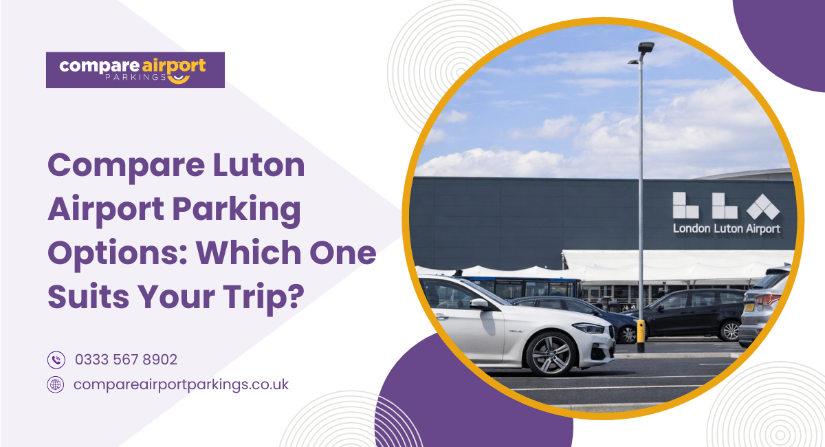 Compare Luton Airport Parking Options: Which One Suits Your Trip?
