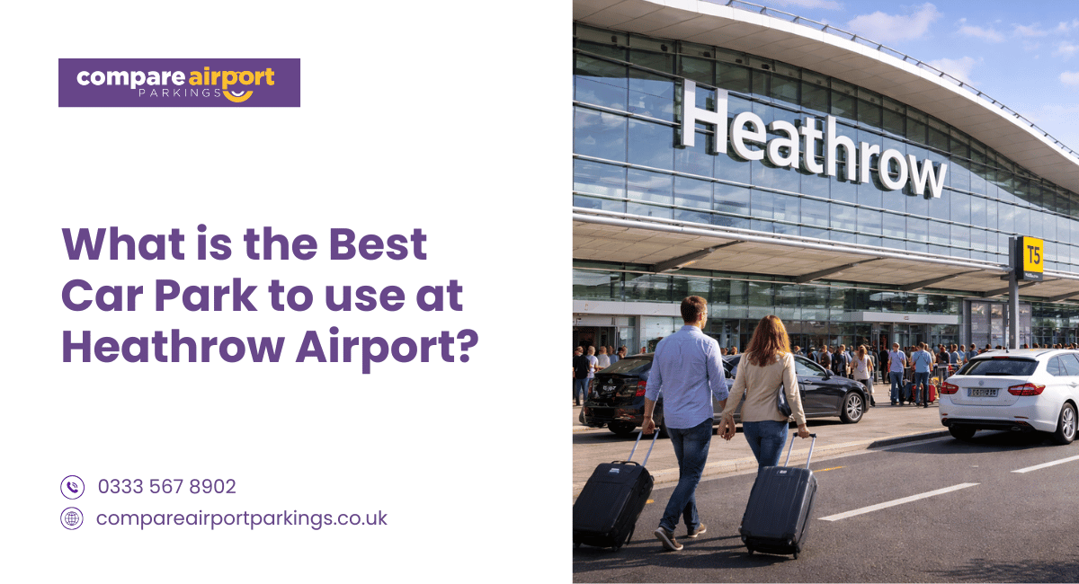 What is the best car park to use at Heathrow Airport?